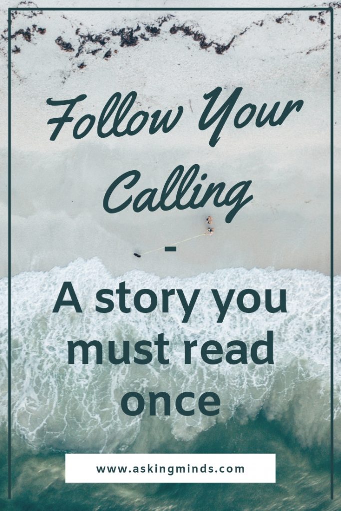 Follow your calling – A story you must read once - inner voice | listen to your inner voice | inner calling | Moral story | follow your heart | follow your dream | real life story | interesting story | Touching story | must read story | twisted story | Goals | Ideas | inspirational | inspirational story | motivational story | blog - #innervoice #calling #storytelling #story